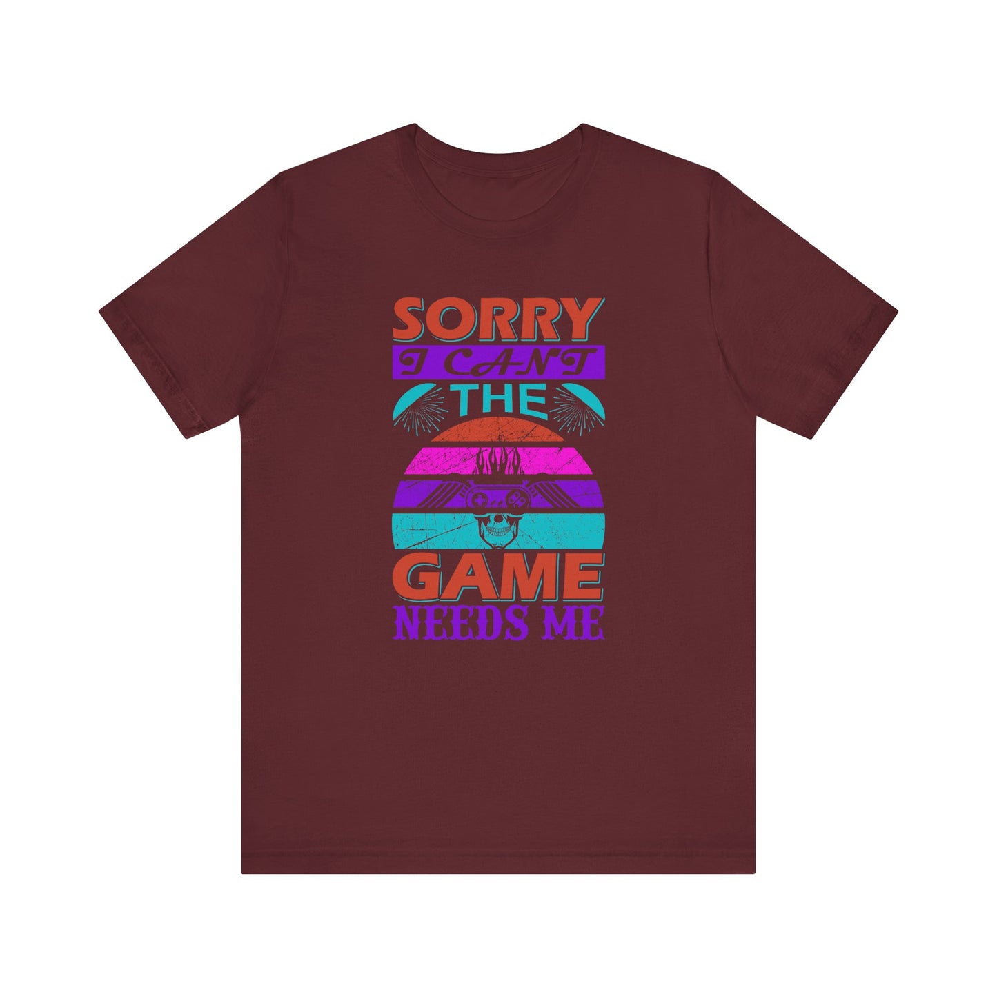 Sorry I Can't The Game Needs Me T-shirt, Game Lover Tshirt, Gaming Unisex Shirt, Gameboy Crewneck Shirt, Short Sleeve Tee, Gift for Him
