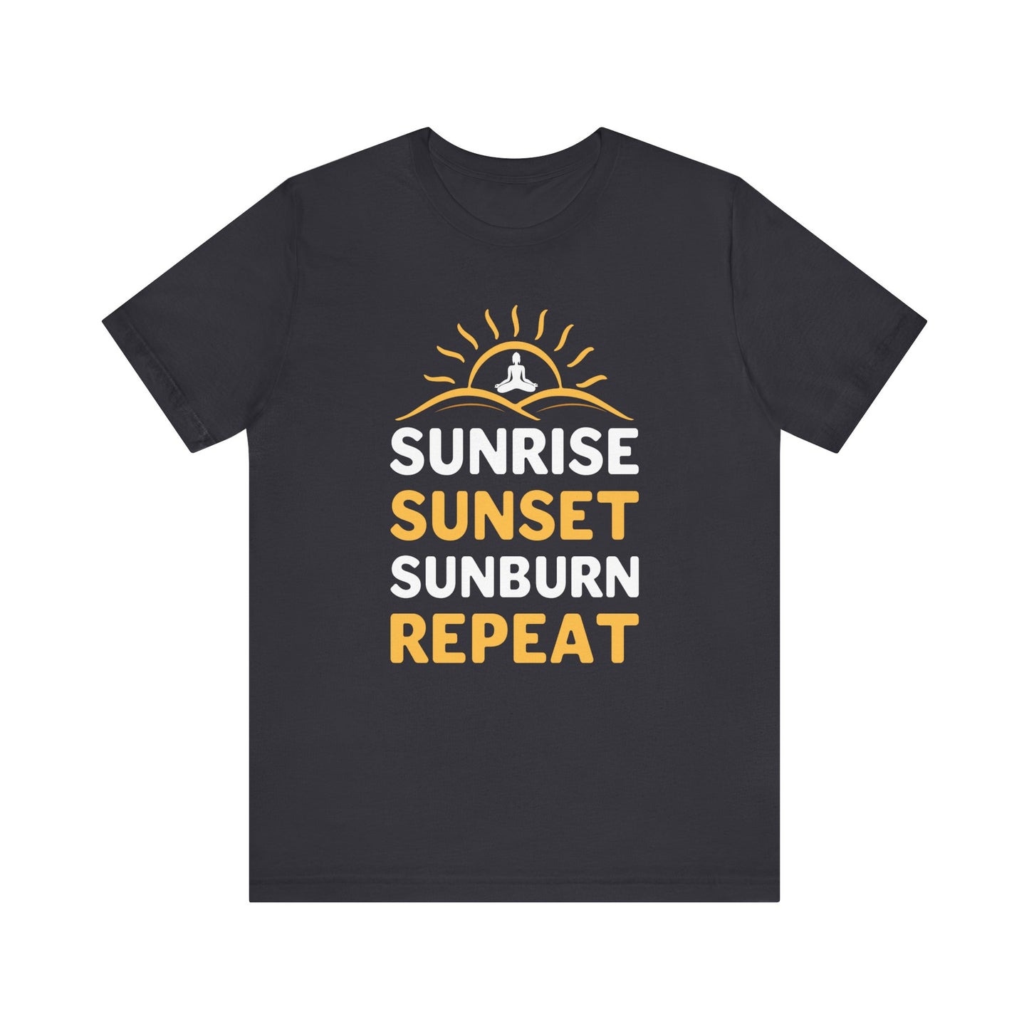 Sunrise Sunset Sunburn Repeat T-shirt, Beach Tshirt, Summer Unisex Shirt, Crewneck Shirt, Short Sleeve Tee, Gift for Him, Gift for Her