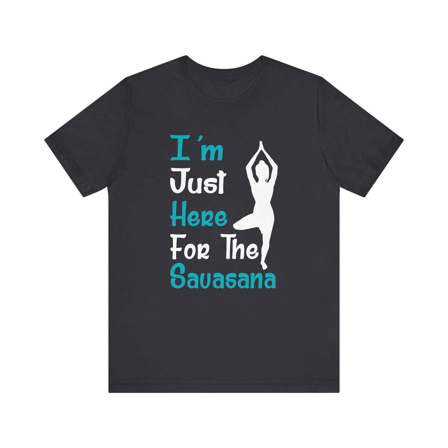 I'm Just Here For The Sauasana T-shirt, Yoga Tshirt, Yoga Love Unisex Shirt, Crewneck Shirt, Short Sleeve Tee, Gift for Him, Gift for Her