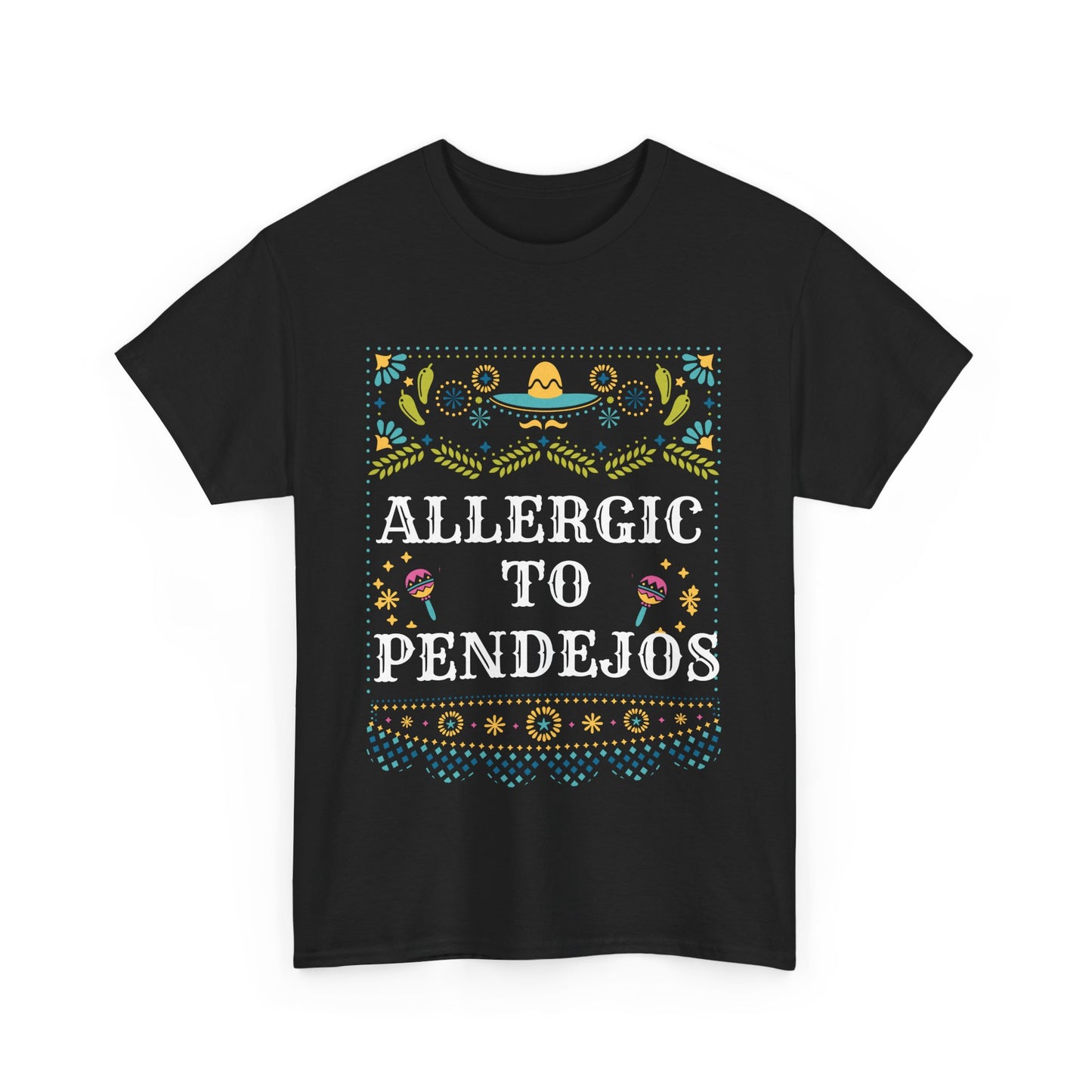 Allergic to Pendejo | Funny T-shirt | Mexican Tees | Latin slang | Cinco De Mayo | Mexican Humor | Spanglish T-Shirt | Mexican Tees