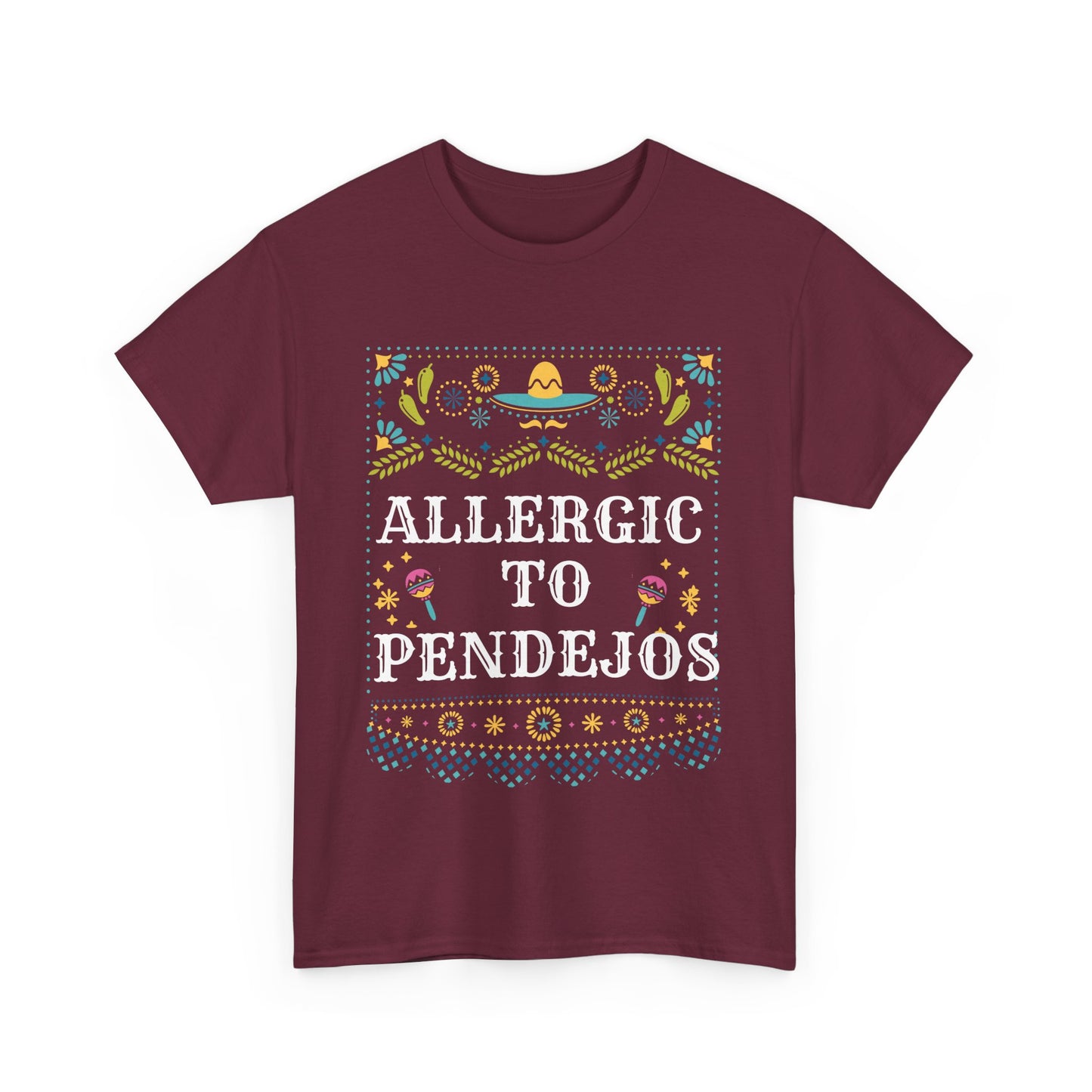 Allergic to Pendejo | Funny T-shirt | Mexican Tees | Latin slang | Cinco De Mayo | Mexican Humor | Spanglish T-Shirt | Mexican Tees