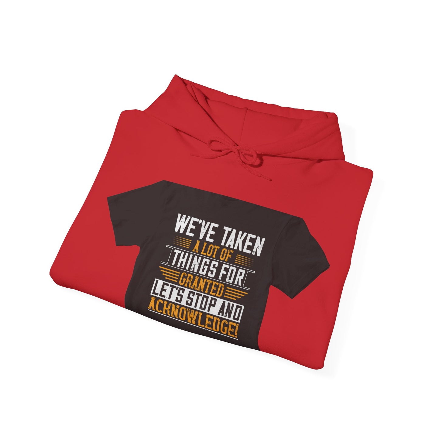 WeΓÇÖve taken a lot of things for granted. LetΓÇÖs stop and acknowledge — Unisex Heavy Blend Hoodie (G18500)