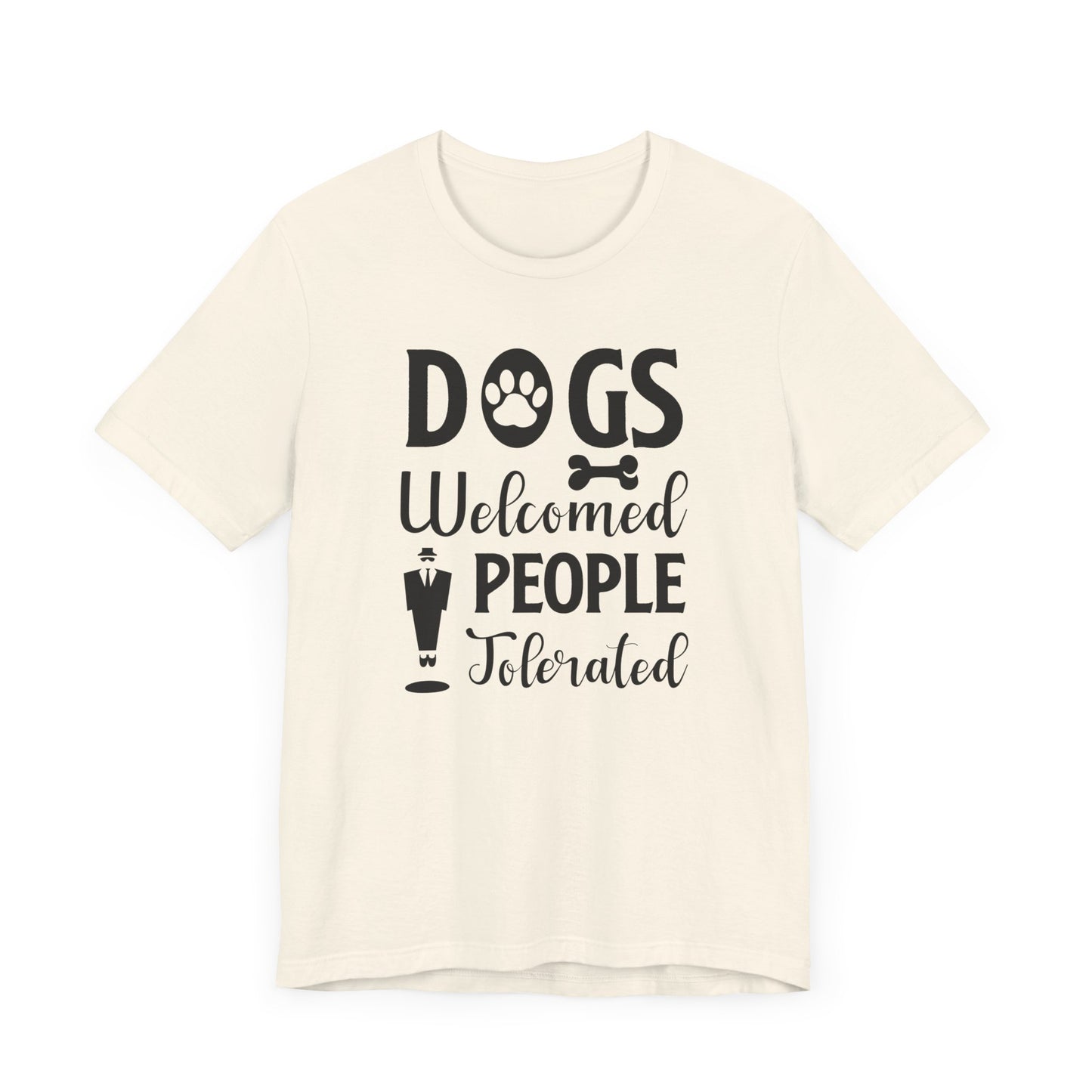 CDogs Welcomed People T-shirt, Dog Lover Tshirt, Dog Paw Shirt, Unisex Shirt, Crewneck Shirt, Short Sleeve Tee, Gift for Him, Gift for Her