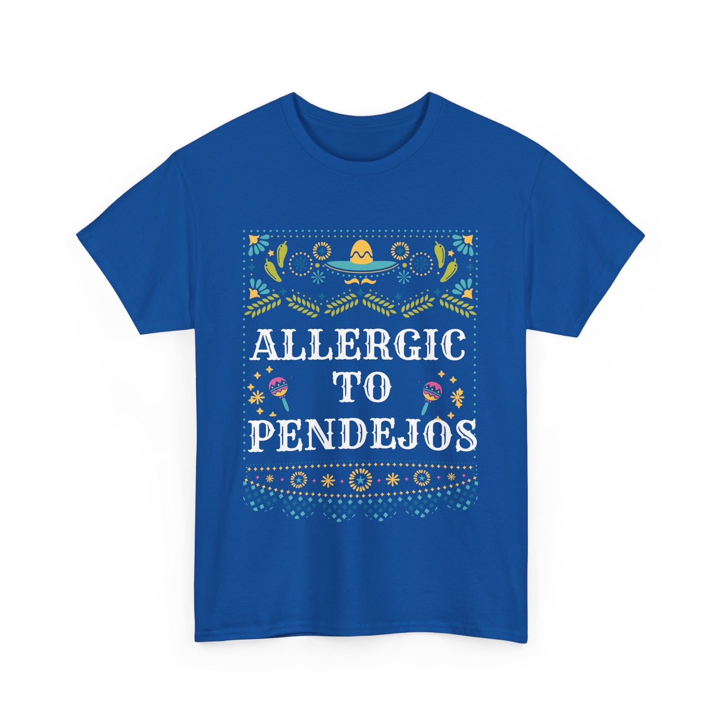 Allergic to Pendejo | Funny T-shirt | Mexican Tees | Latin slang | Cinco De Mayo | Mexican Humor | Spanglish T-Shirt | Mexican Tees