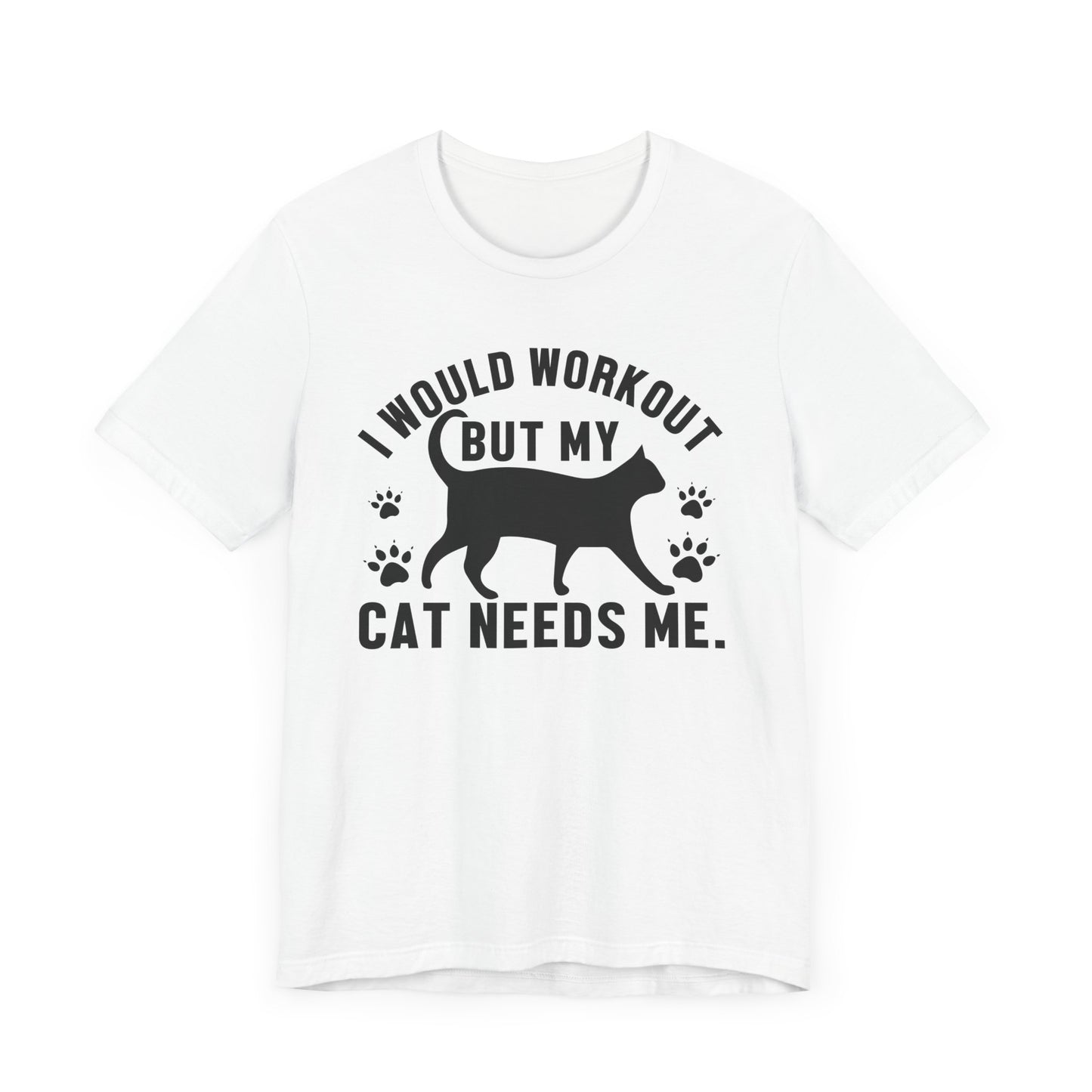 I Would Workout T-shirt, Cat Tshirt, Cat Lover Shirt, Pet Unisex Shirt, Crewneck Shirt, Short Sleeve Tee, Gift for Him, Gift for Her