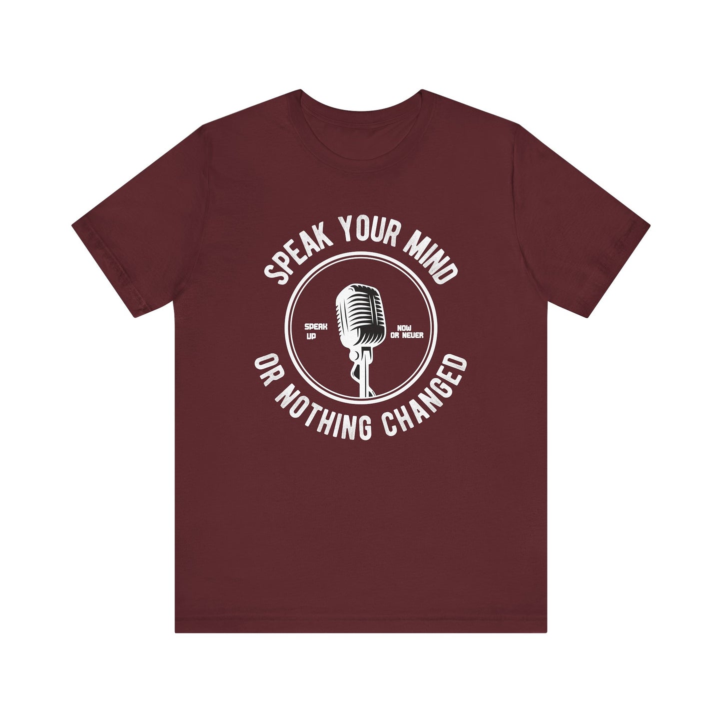 Speak Your Mind T-shirt, Motivational Tshirt, Encourage Shirt, Unisex Shirt, Crewneck Shirt, Short Sleeve Tee, Gift for Him, Gift for Her