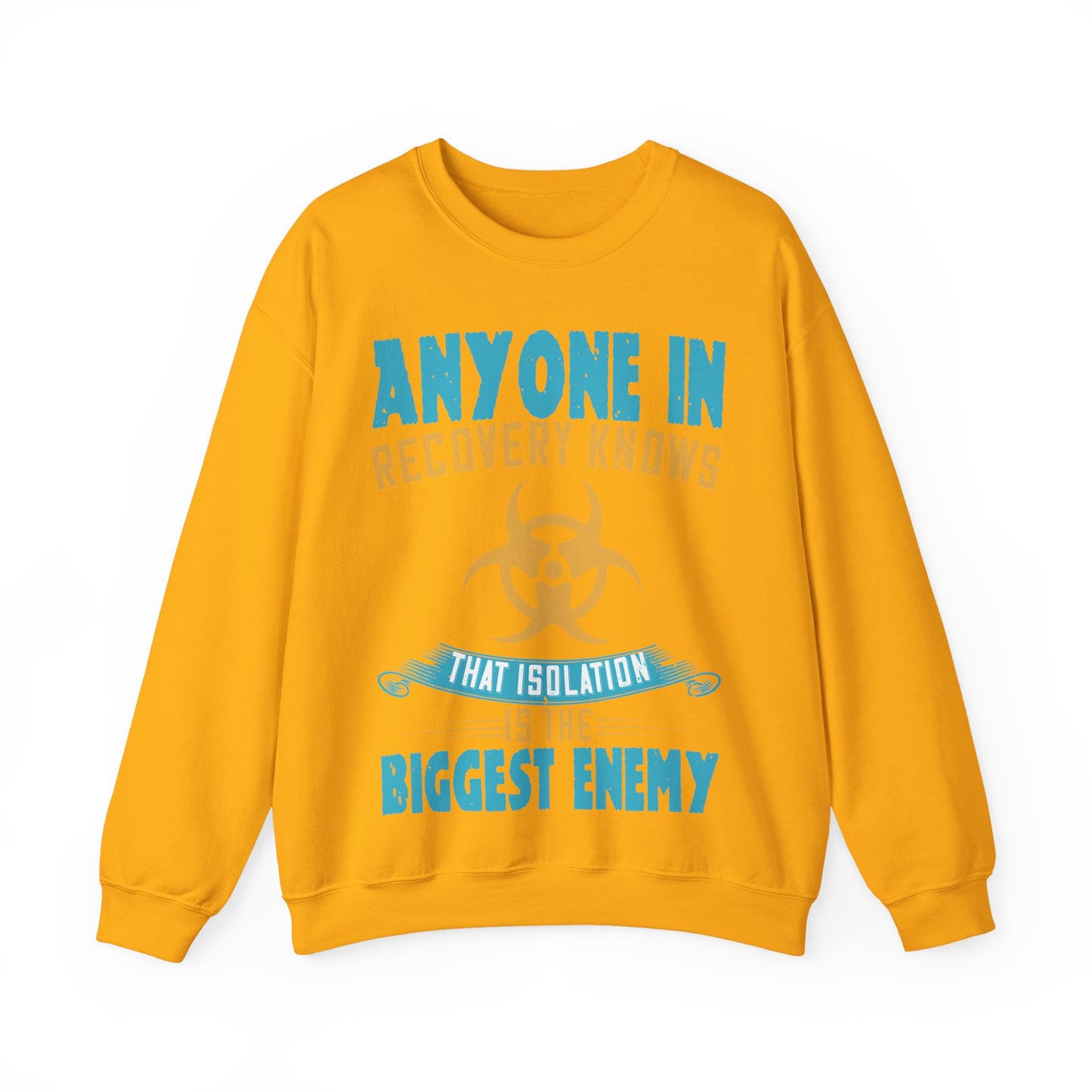 Anyone in recovery knows that isolation is the biggest enemy-01 — Unisex Heavy Blend Crewneck (G18000)