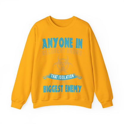 Anyone in recovery knows that isolation is the biggest enemy-01 — Unisex Heavy Blend Crewneck (G18000)