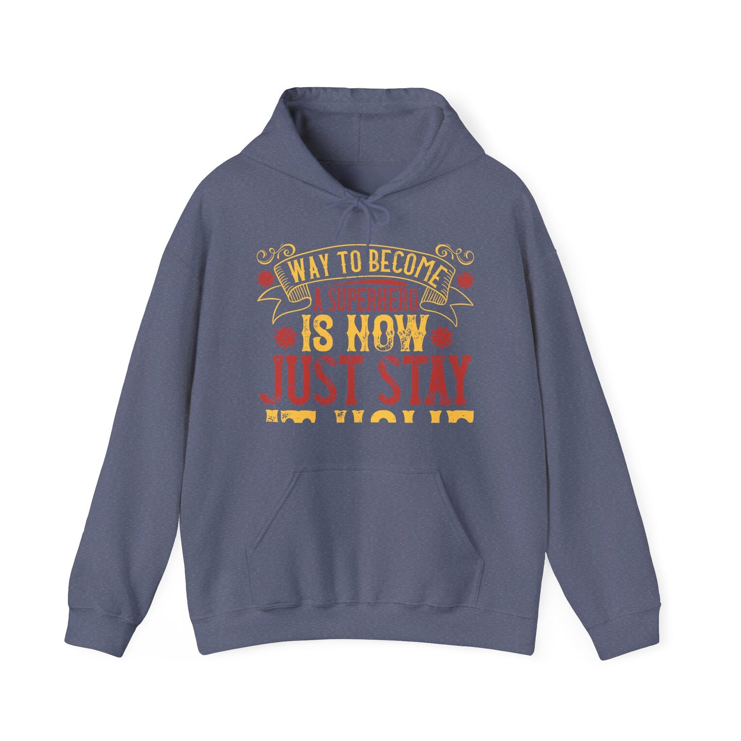 The easiest way to become a superhero is NOW! Just Stay At Home-01 — Unisex Heavy Blend Hoodie (G18500)