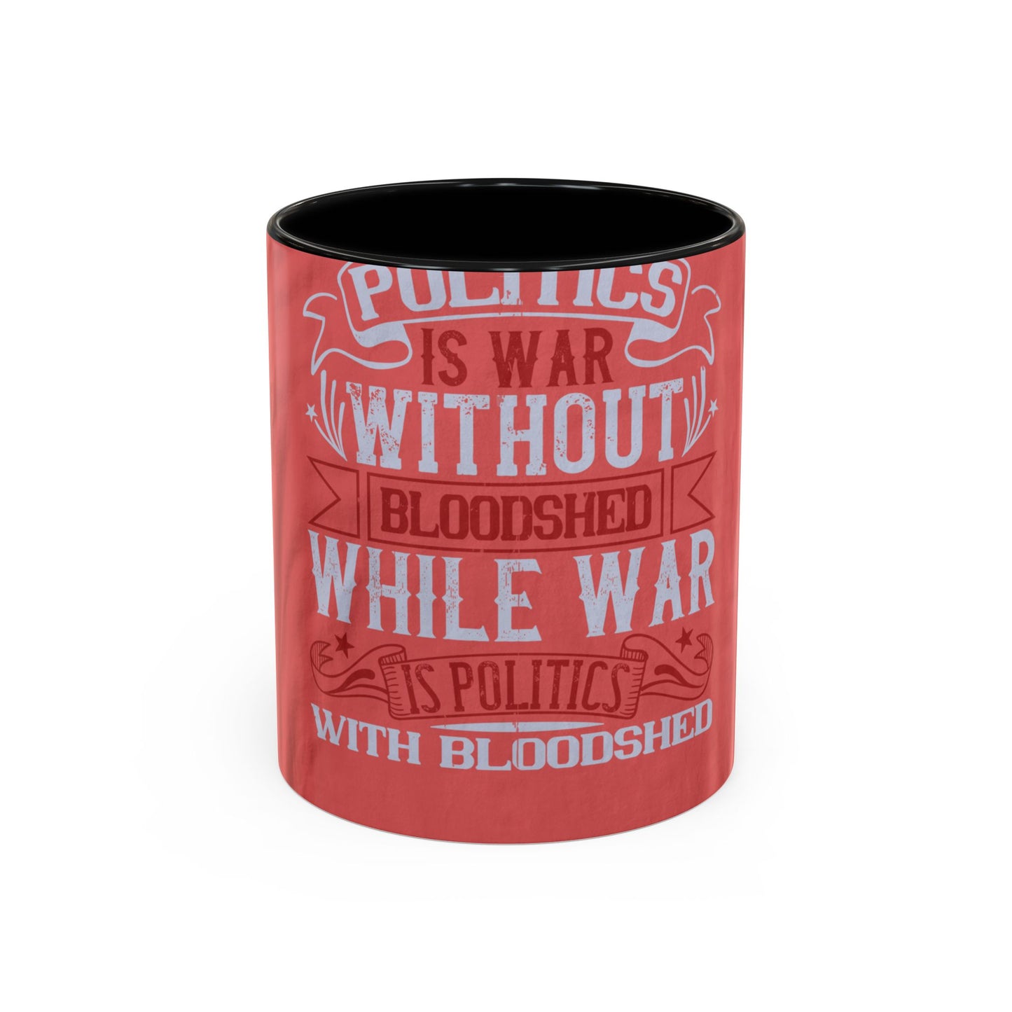 Politics is war without bloodshed, while war is politics with bloodshed — Accent Mug 11/15oz