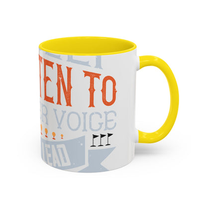 Stay true to yourself and listen to your inner voice. It will lead you to your dream-01 — Accent Mug 11/15oz