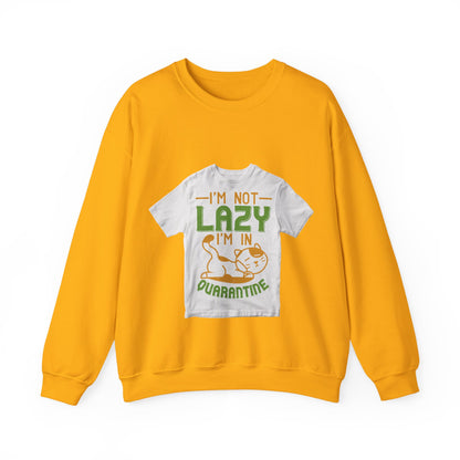 iΓÇÖm not lazy iΓÇÖm in quarantine — Unisex Heavy Blend Crewneck (G18000)