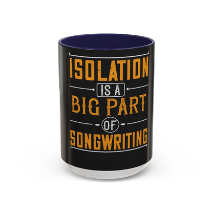 Isolation is a big part of songwriting — Accent Mug 11/15oz