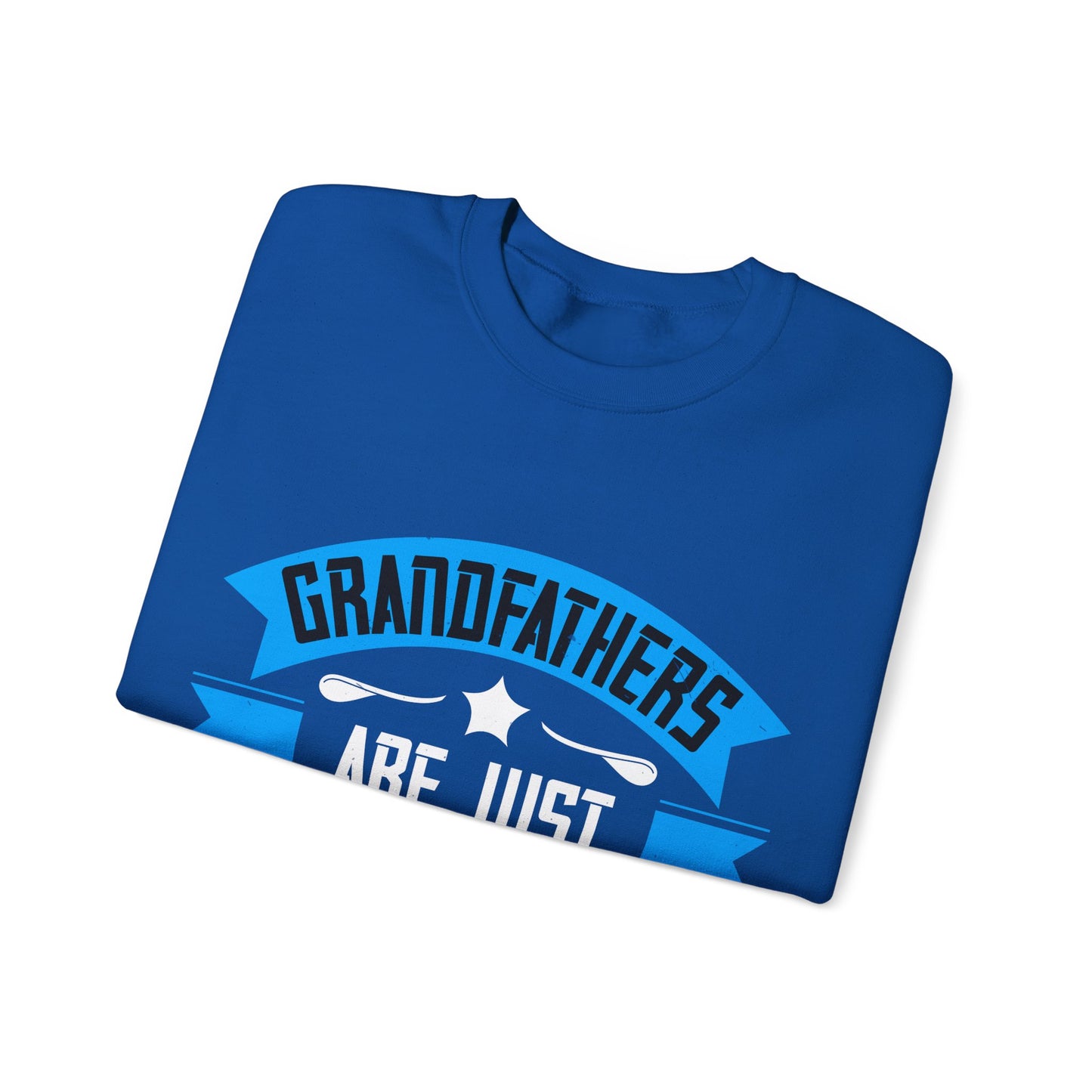 Grandfathers are just — Unisex Heavy Blend Crewneck (G18000)