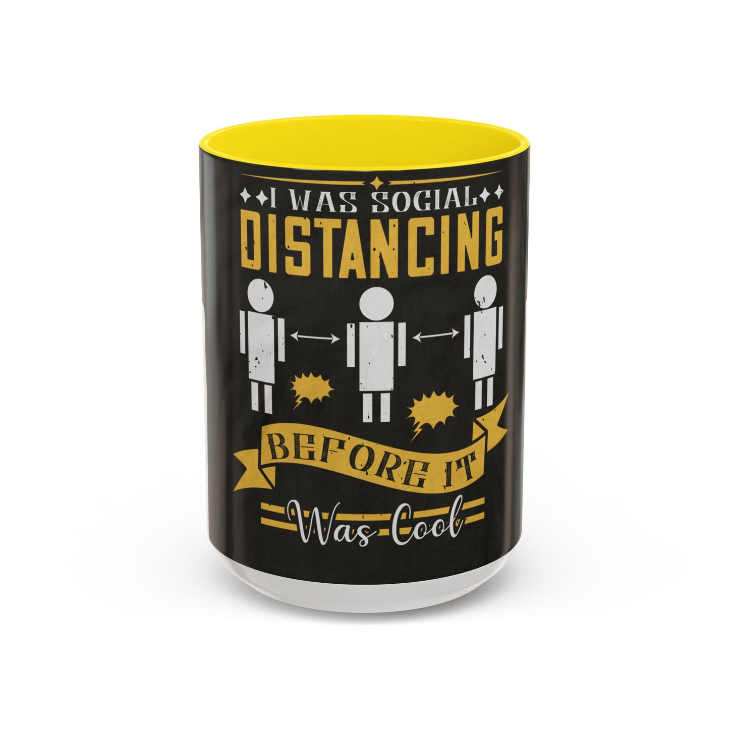 I was social distancing before it was coo — Accent Mug 11/15oz