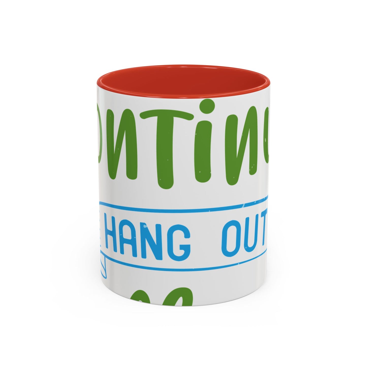 i canΓÇÖt continue to hang out with you-01 — Accent Mug 11/15oz