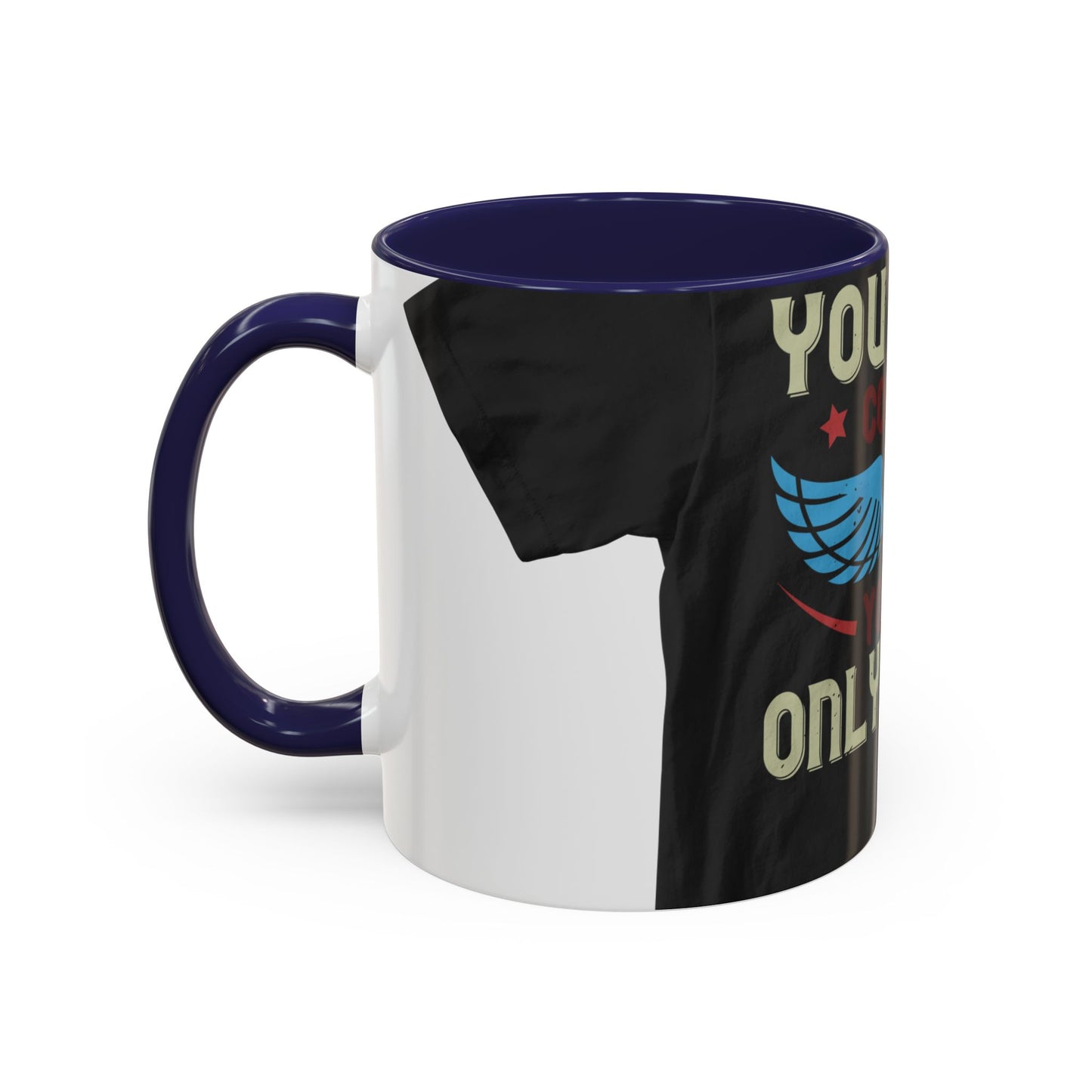 you can't control life you can only life it — Accent Mug 11/15oz