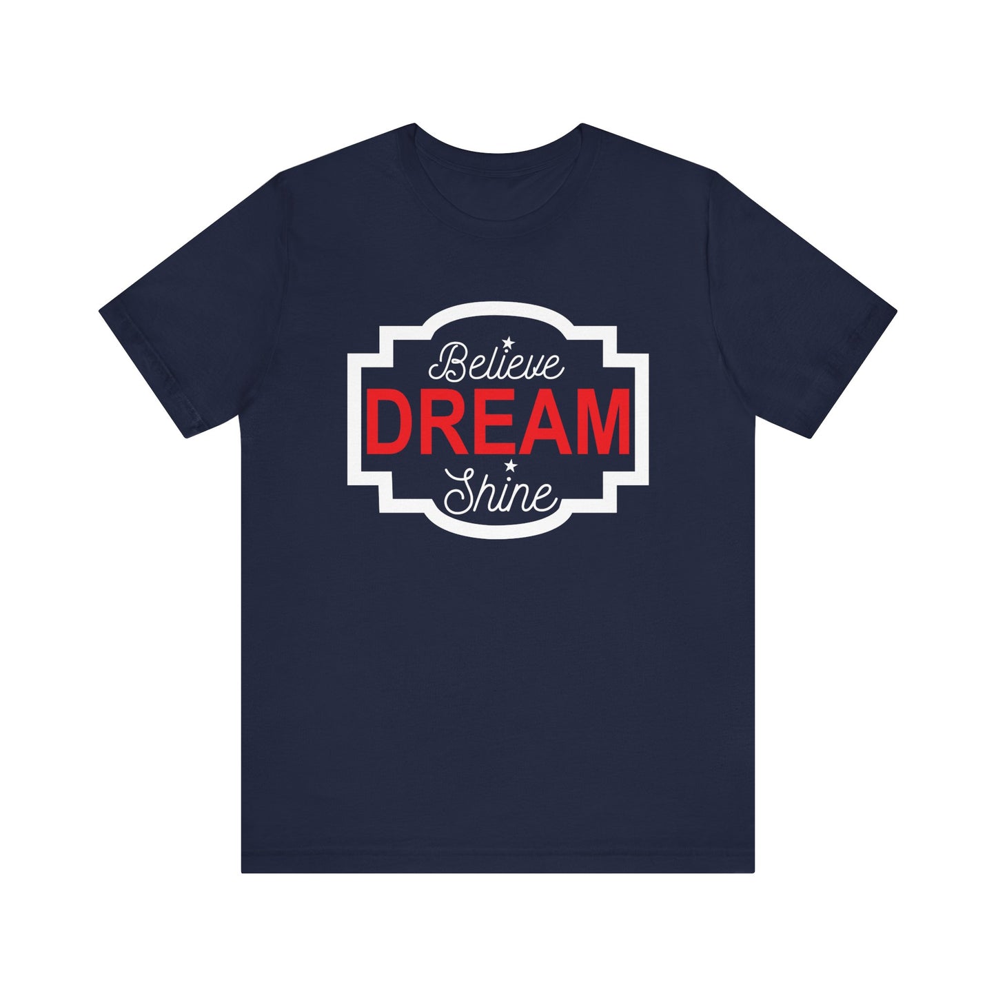 Believe Dream Shine T-shirt, Dream Tshirt, Shine Shirt, Unisex Shirt, Crewneck Shirt, Short Sleeve Tee, Gift for Him, Gift for Her