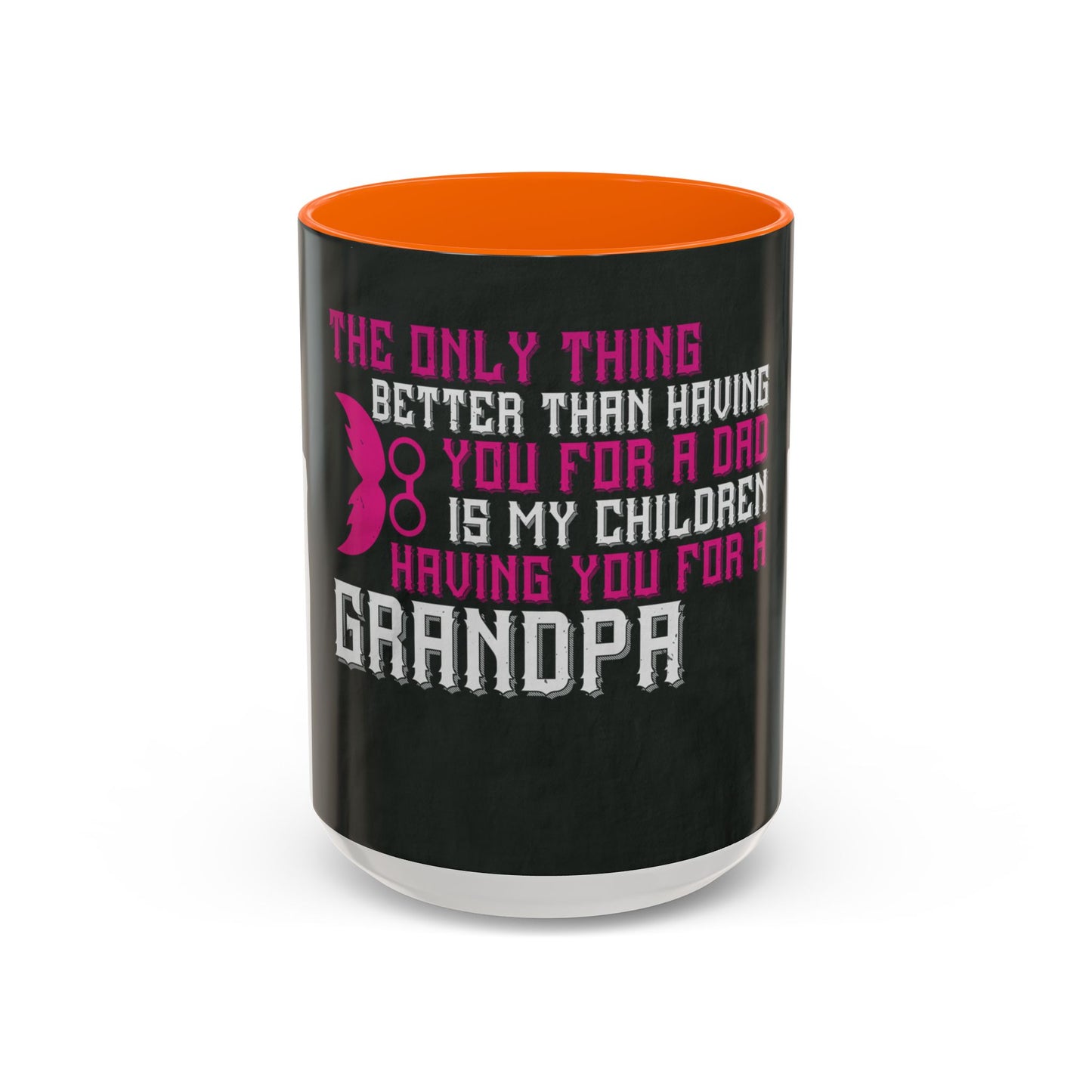 The only thing better than having you for a dad-02 — Accent Mug 11/15oz