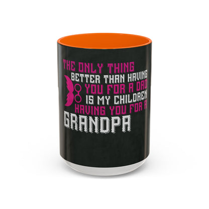 The only thing better than having you for a dad-02 — Accent Mug 11/15oz