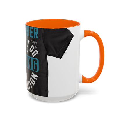 Remember you don't do anything in isolation — Accent Mug 11/15oz