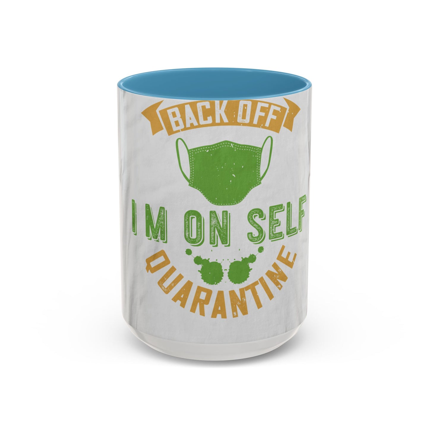 back off i'm on self quarantine — Accent Mug 11/15oz