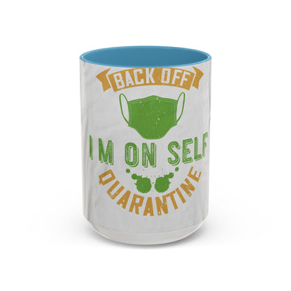 back off i'm on self quarantine — Accent Mug 11/15oz