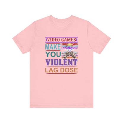 Video Games Make You Voilent T-shirt, Gamer Tshirt, Unisex Shirt, Crewneck Shirt, Short Sleeve Tee, Gift for Him, Gift for Her