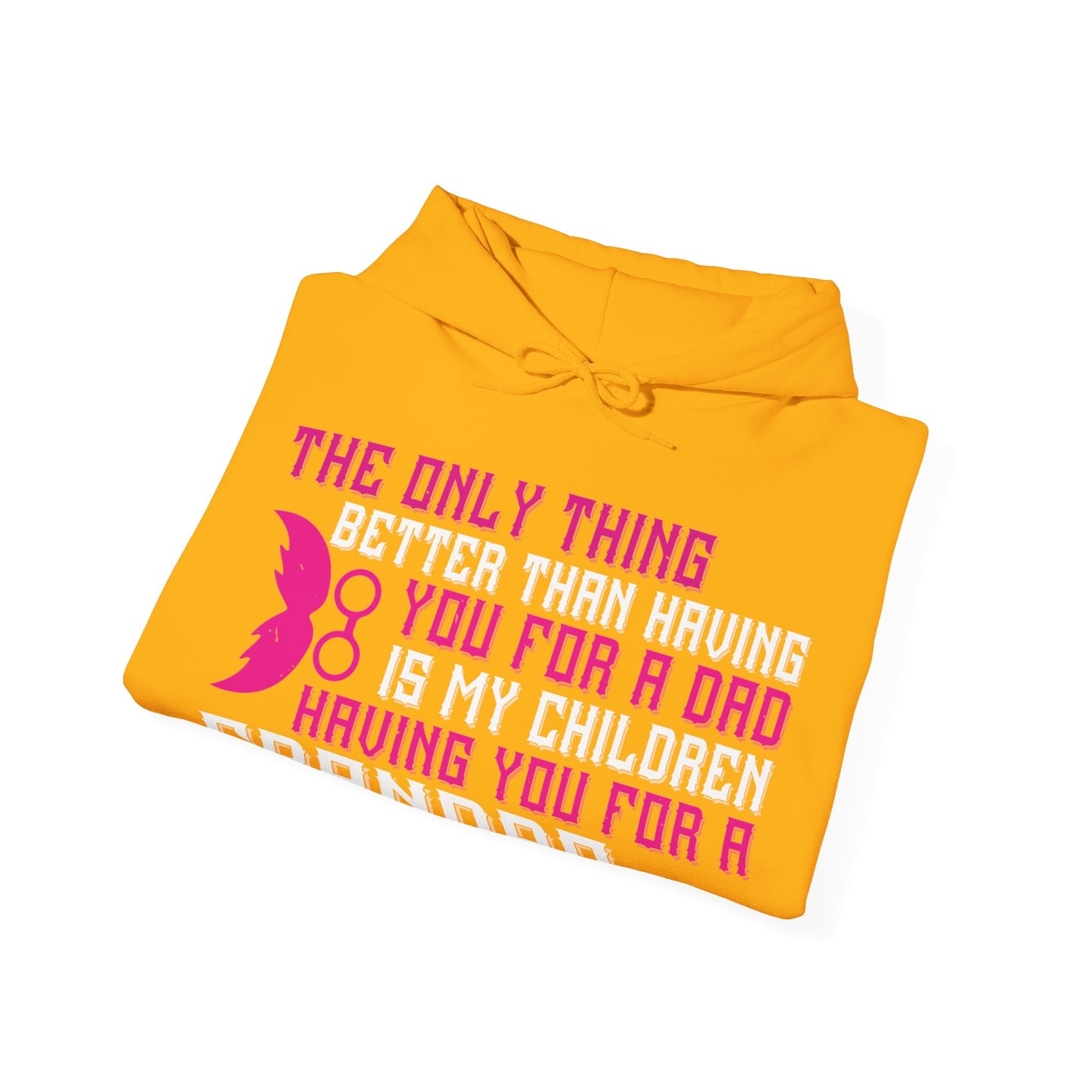 The only thing better than having you for a dad-01 — Unisex Heavy Blend Hoodie (G18500)