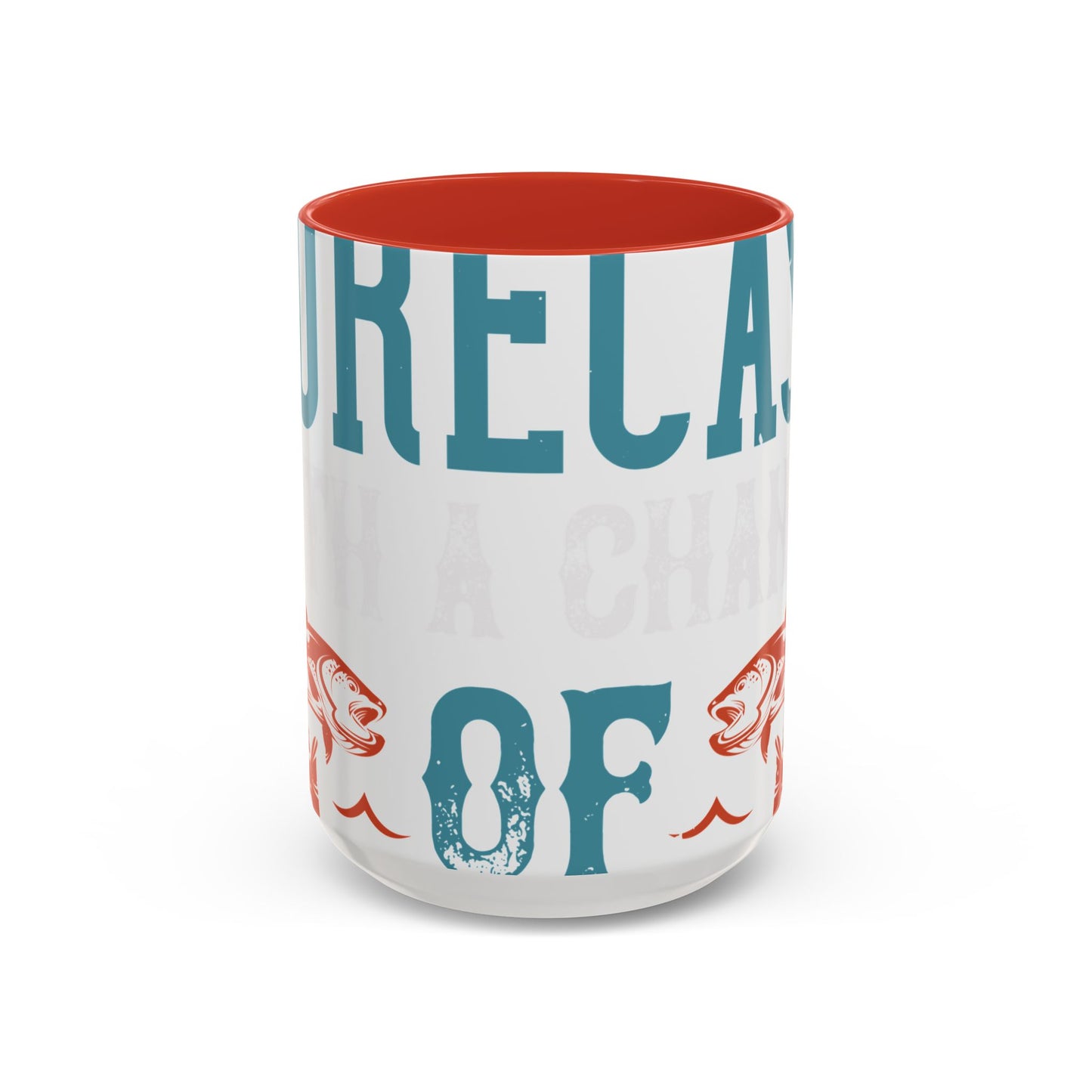 WEEKEND FORECAST WITH A CHANGE OF FISHING-01 — Accent Mug 11/15oz