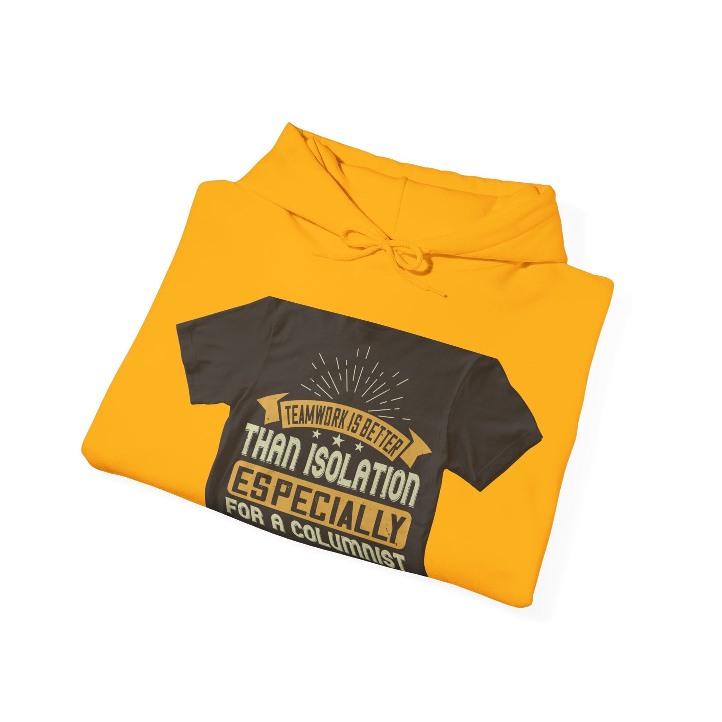 Teamwork is better than isolation, especially for a columnist — Unisex Heavy Blend Hoodie (G18500)