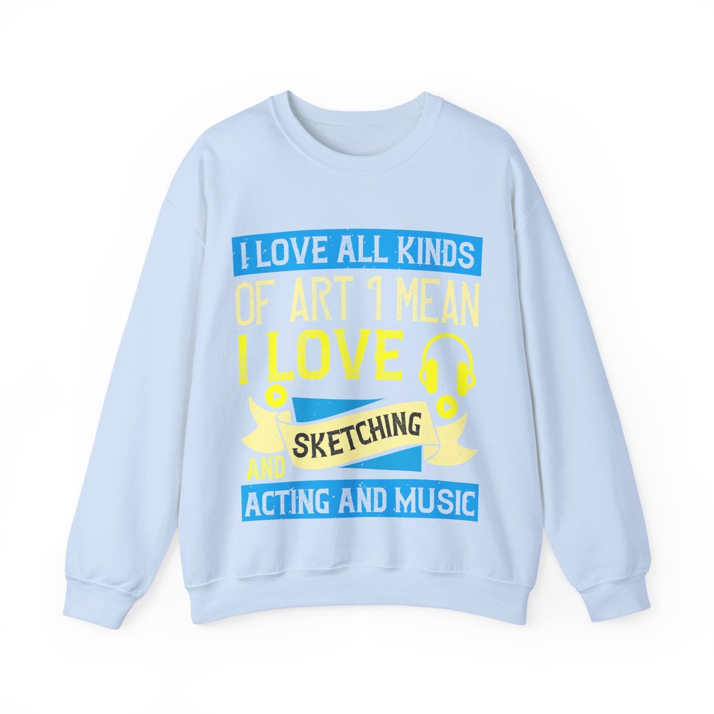 I love all kinds of art. I mean, I love sketching and acting and music-01 — Unisex Heavy Blend Crewneck (G18000)