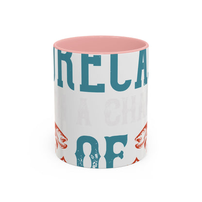 WEEKEND FORECAST WITH A CHANGE OF FISHING-01 — Accent Mug 11/15oz