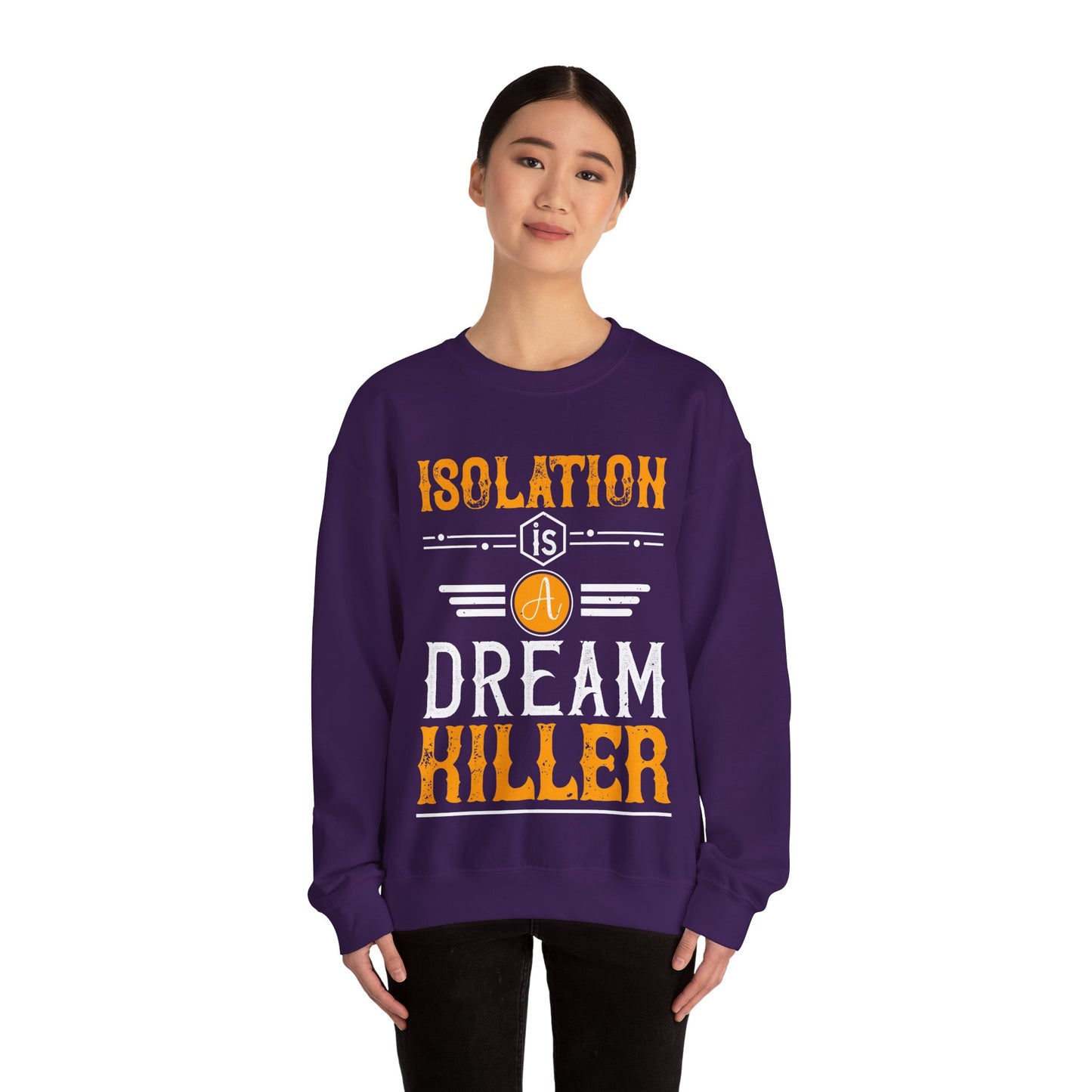 Isolation is a dream killer-01 — Unisex Heavy Blend Crewneck (G18000)