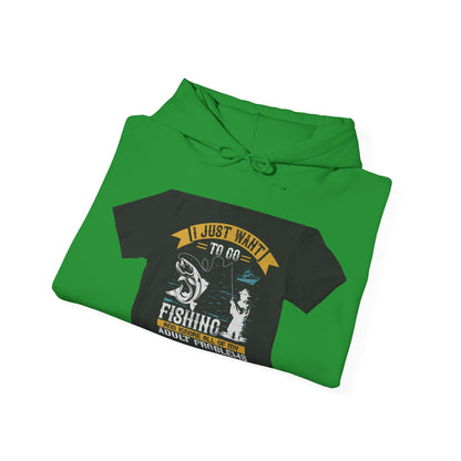 i just want to go fishing and ignore all of my — Unisex Heavy Blend Hoodie (G18500)