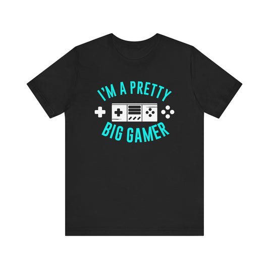 I'm A Pretty Big Gamer T-shirt, Gameboy Tshirt, Gamer Shirt, Gamer Pride Unisex Shirt, Game Crewneck Shirt, Short Sleeve Tee, Gift for Him