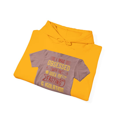 I was obsessed with the idea of fasting and isolation — Unisex Heavy Blend Hoodie (G18500)