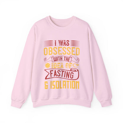I was obsessed with the idea of fasting and isolation-01 — Unisex Heavy Blend Crewneck (G18000)