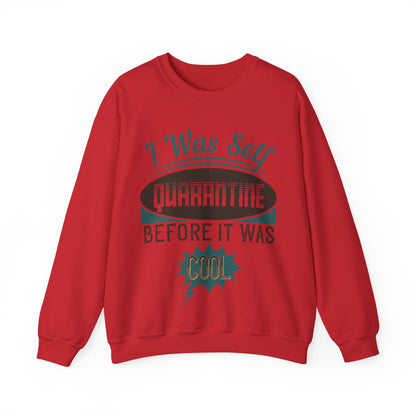 I was self-quarantine before it was cool-01 — Unisex Heavy Blend Crewneck (G18000)