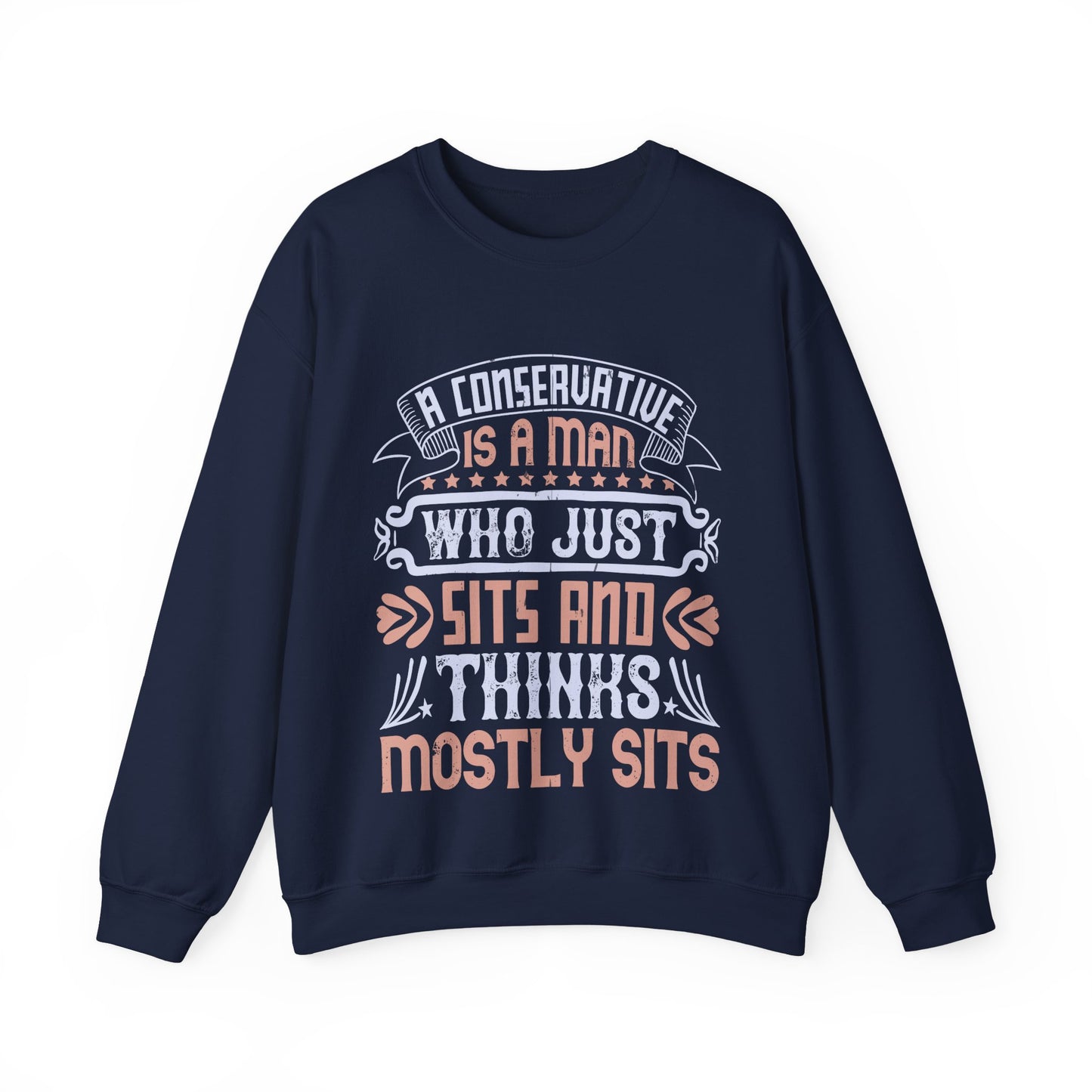 A conservative is a man who just sits and thinks, mostly sits-01 — Unisex Heavy Blend Crewneck (G18000)