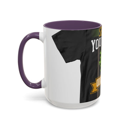 shut up you are in  quarantine — Accent Mug 11/15oz