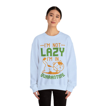 iΓÇÖm not lazy iΓÇÖm in quarantine-01 — Unisex Heavy Blend Crewneck (G18000)