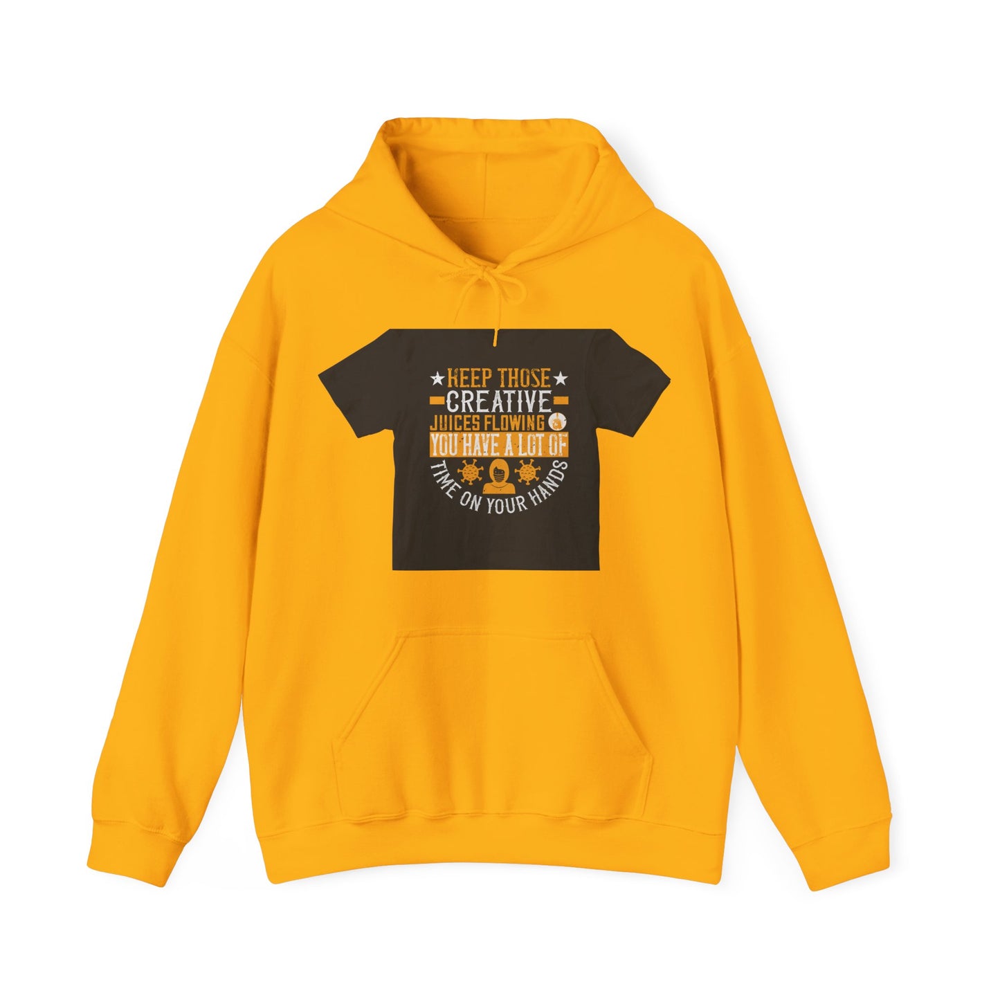 Keep those creative juices flowing. You have a lot of time on your hands! — Unisex Heavy Blend Hoodie (G18500)