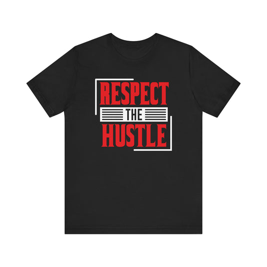 Respect The Hustle T-shirt, Motivational Tshirt, Hustle Shirt, Unisex Shirt, Crewneck Shirt, Short Sleeve Tee, Gift for Him, Gift for Her
