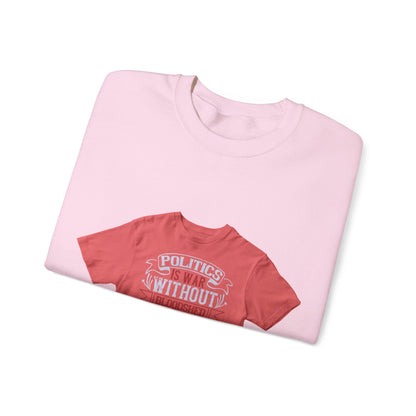 Politics is war without bloodshed, while war is politics with bloodshed — Unisex Heavy Blend Crewneck (G18000)