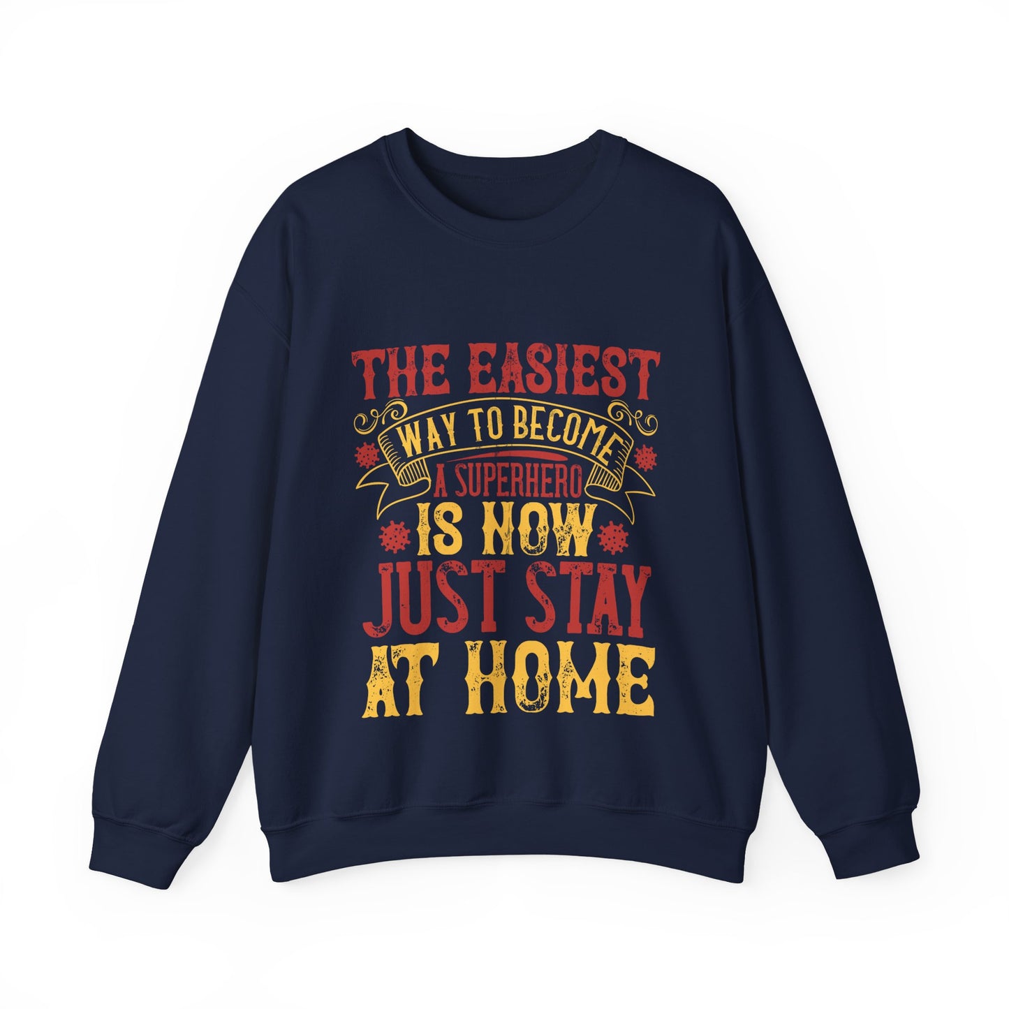 The easiest way to become a superhero is NOW! Just Stay At Home-01 — Unisex Heavy Blend Crewneck (G18000)