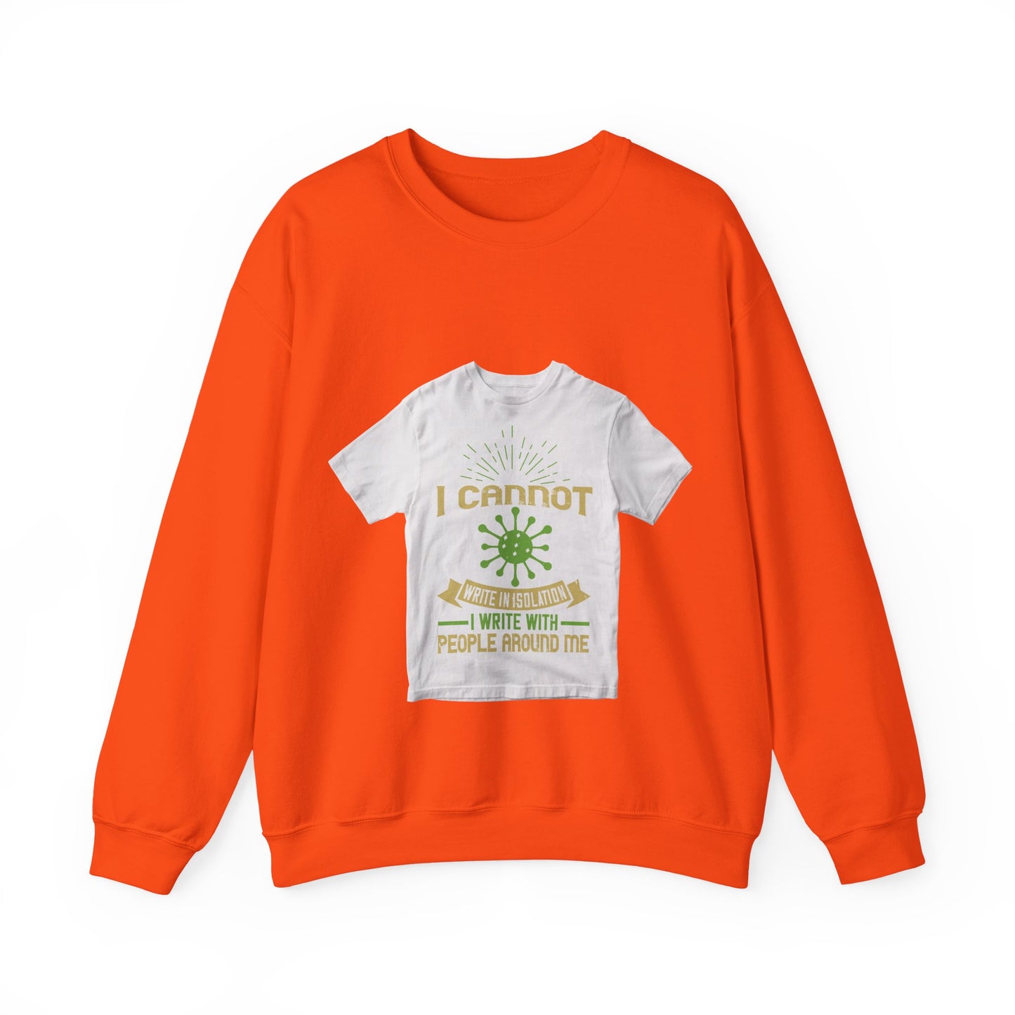 I cannot write in isolation. I write with people around me — Unisex Heavy Blend Crewneck (G18000)