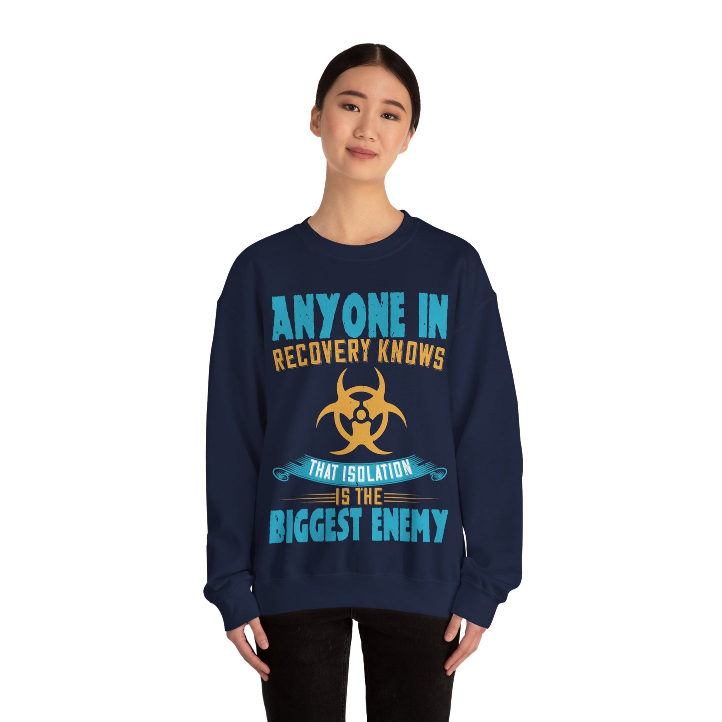 Anyone in recovery knows that isolation is the biggest enemy-01 — Unisex Heavy Blend Crewneck (G18000)