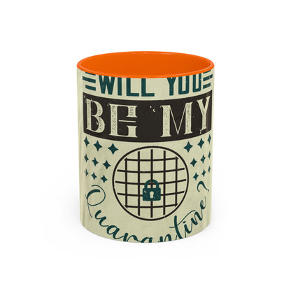 will you be my quarantine — Accent Mug 11/15oz