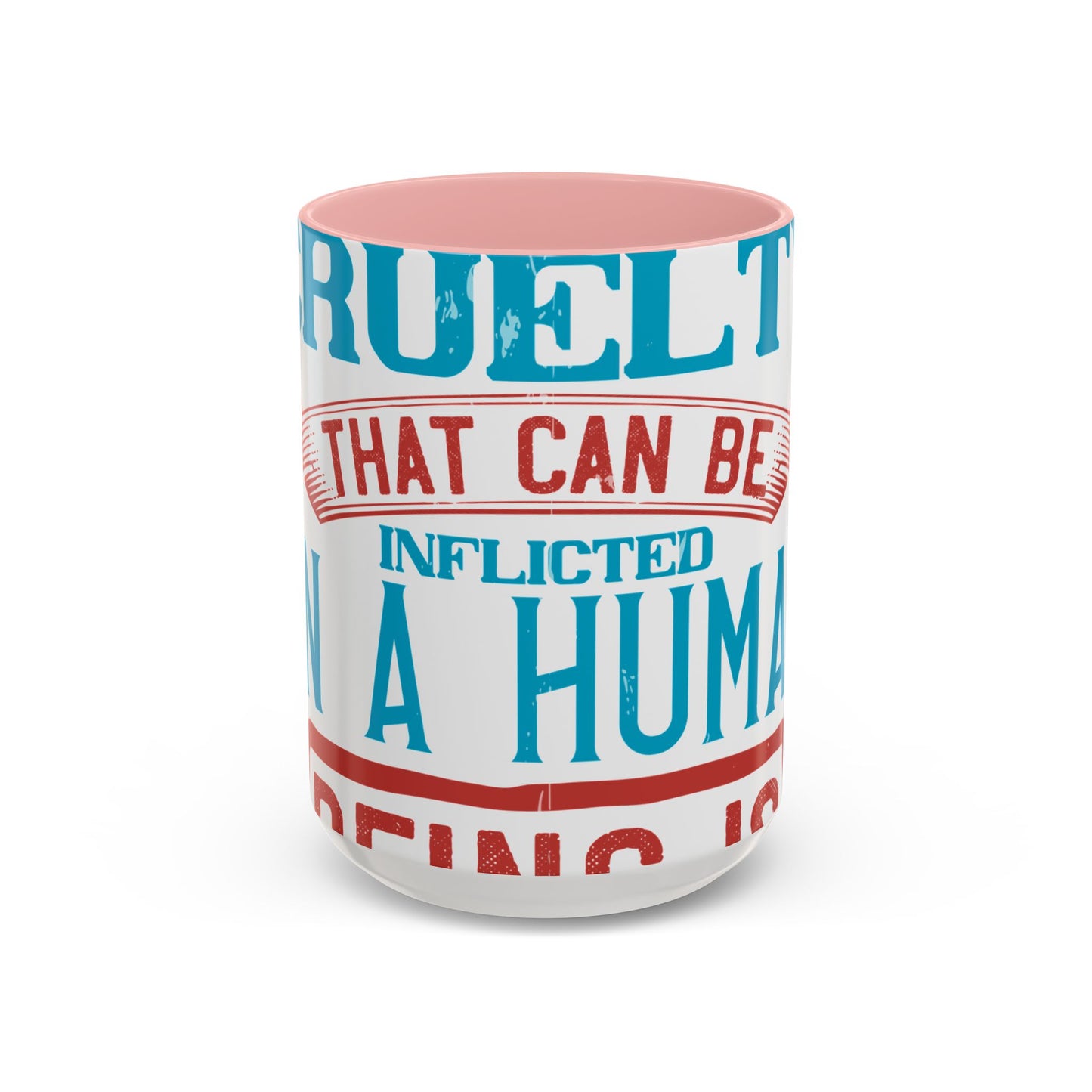The worst cruelty that can be inflicted on a human being is isolation-01 — Accent Mug 11/15oz
